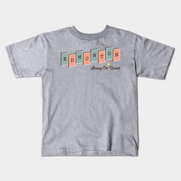 Edmonton. Always on Brand (Hard Candy) Kids T-Shirt by Sean-Chinery